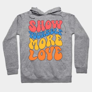 Show yourself more love Hoodie
